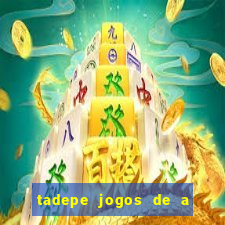 tadepe jogos de a  o